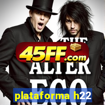 plataforma h22